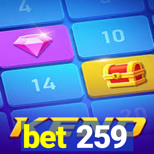 bet 259